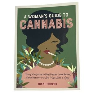 A Woman's Guide to Cannabis by Nikki Furrer